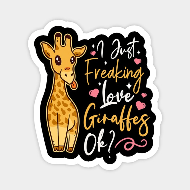 I Just Freaking Love Giraffes Ok Magnet by eldridgejacqueline