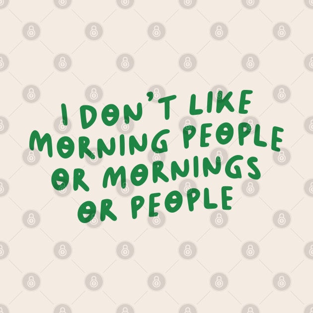 I Don't Like Morning People or Mornings or People by artestygraphic