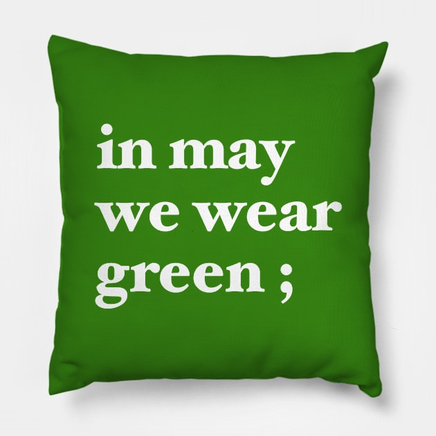 in may we wear green ; Pillow by maramyeonni.shop