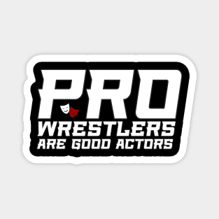 Pro Wrestlers Are Good Actors Magnet