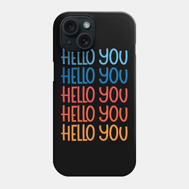 hello you Phone Case by saundank