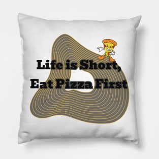 life is short eat pizza first Pillow