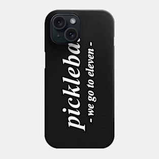 pickleball we go to eleven Phone Case