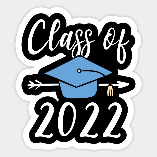 Class Of 2022 Senior Graduation Class Of 2022 Sticker Teepublic