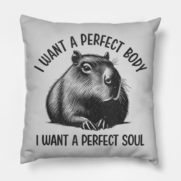 Capybara i want a perfect body i want a perfect soul Shirt, Funny Capybara Meme Pillow by Palette Harbor