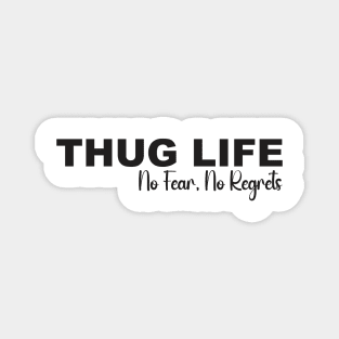 Thug Life: No Fear, No Regrets Magnet