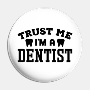 Trust Me, I'm a Dentist Pin