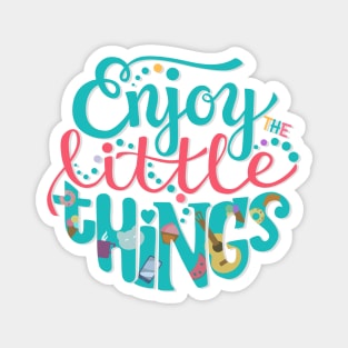 Enjoy the Little Things Magnet