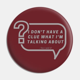 I dont have a Clue Pin