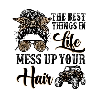 The Best Things In Life Mess Up Your Hair UTV SXS T-Shirt