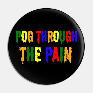 Pog Through The Pain Pin