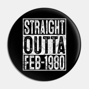 Straight Outta February 1980 40th Birthday Gift 40 Year Old Pin