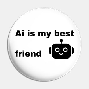 Ai is my best friend Pin