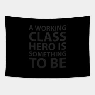 A working class hero is something to be Tapestry