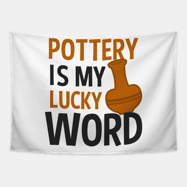 Potter Shirt | Pottery Is My Lucky Word Tapestry by Gawkclothing