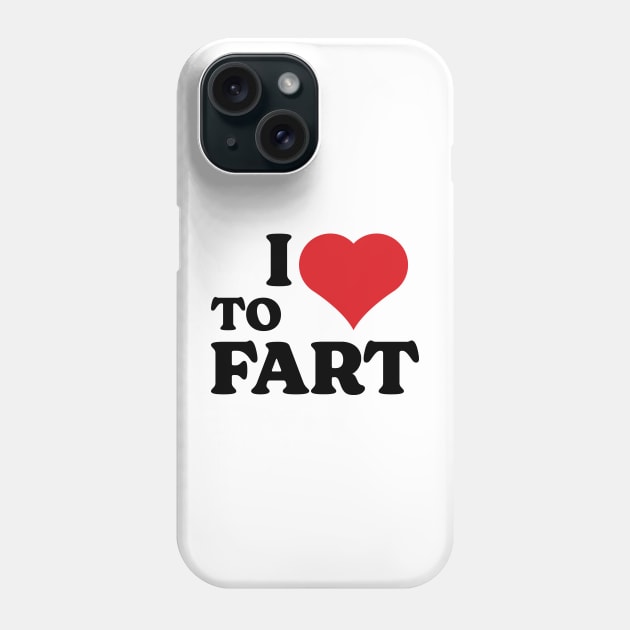 I Love To Fart v3 Phone Case by Emma