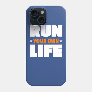 Run Your Own Life Phone Case