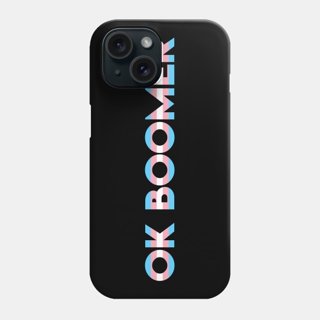 OK Boomer - Millennial Transgender Phone Case by jpmariano