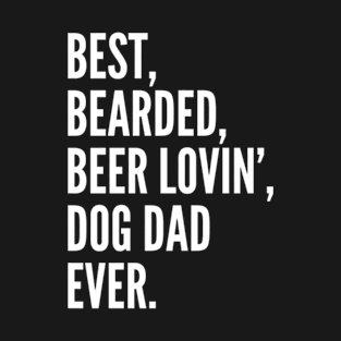 Funny Bearded Dad TShirt  Beer Lover Dog Owner Gift T-Shirt