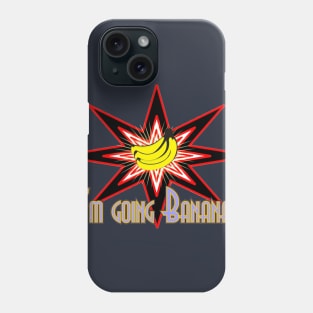 I'm Going Bananas Phone Case