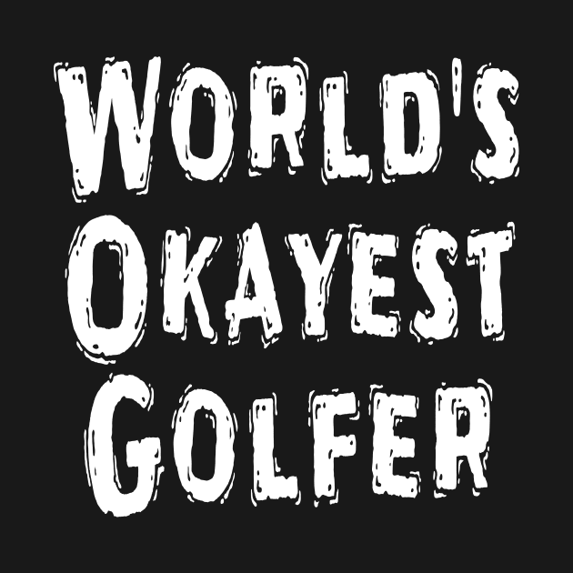 World's Okayest Golfer by Happysphinx