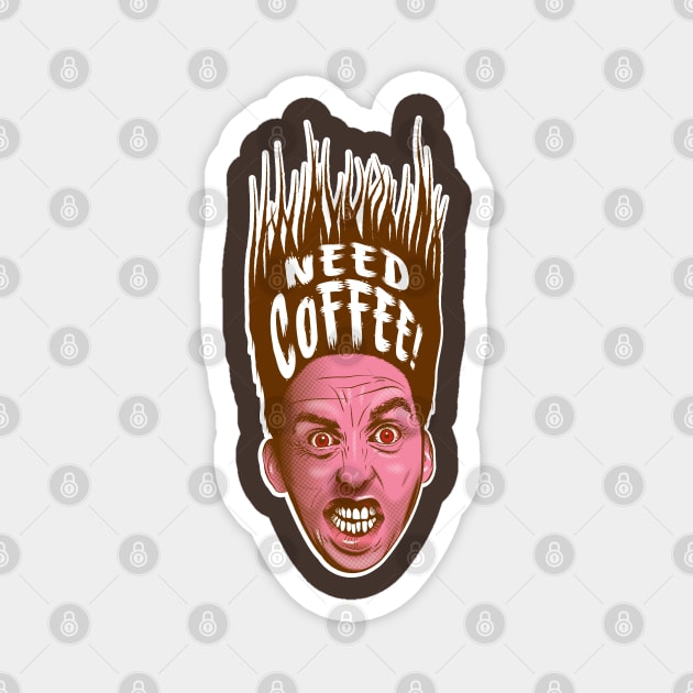 Need Coffee! Latte version Magnet by GraficBakeHouse