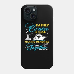 Family Cruise 2024 Making Memories Together Summer Trip Ship Phone Case