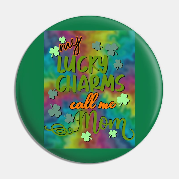 My lucky charms call me mom Pin by LHaynes2020