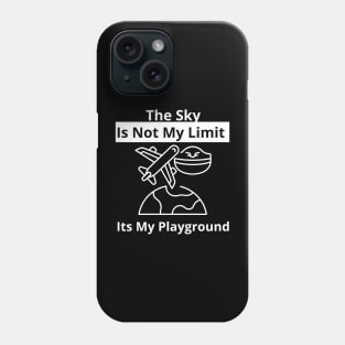 The Sky Is Not My Limit Its My Playground Phone Case