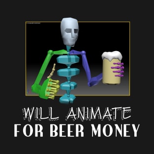 Will Animate for Beer Money T-Shirt