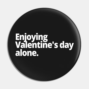 Enjoying Valentine's day alone. Pin