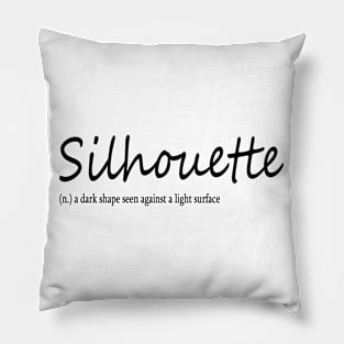 silhouette (n.) a dark shape seen against a light surface Pillow