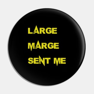 Large Marge Sent Me Pin