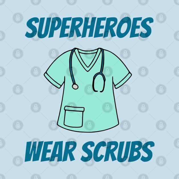 Superheroes Wear Scrubs by KayBee Gift Shop