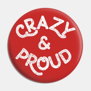 CRAZY & PROUD Pin