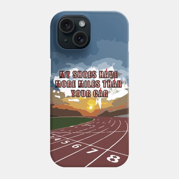 Fasbytes Running ‘My Shoes Have More Miles than your car' Phone Case by FasBytes