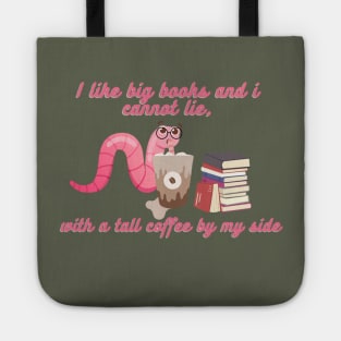 Coffee and reading - I like big books and i cannot lie, with a tall coffee by my side Tote