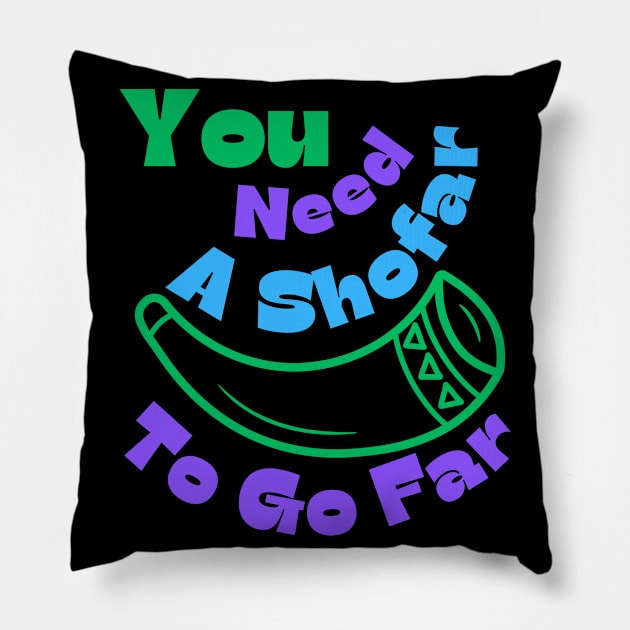 You Need A Shofar To Go Far Pillow by MiracleROLart