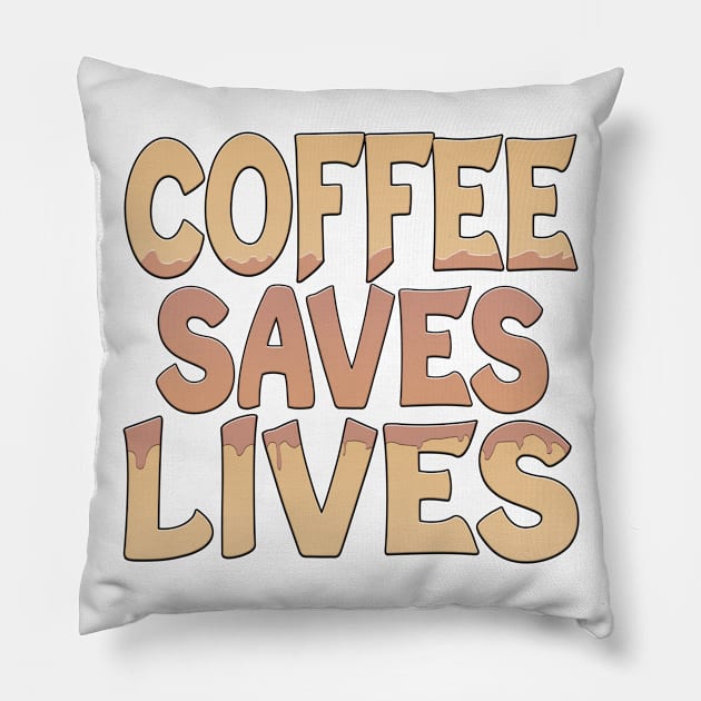 Coffee Saves Lives Pillow by Shawnsonart