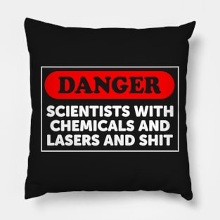 Danger: Scientists With Chemicals And Lasers And Shit Pillow