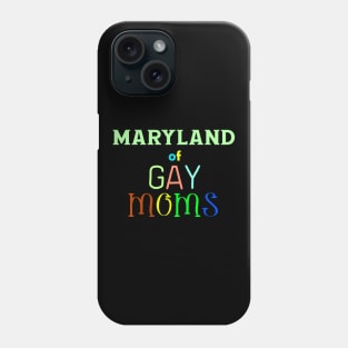 Maryland Of Gay Moms Phone Case