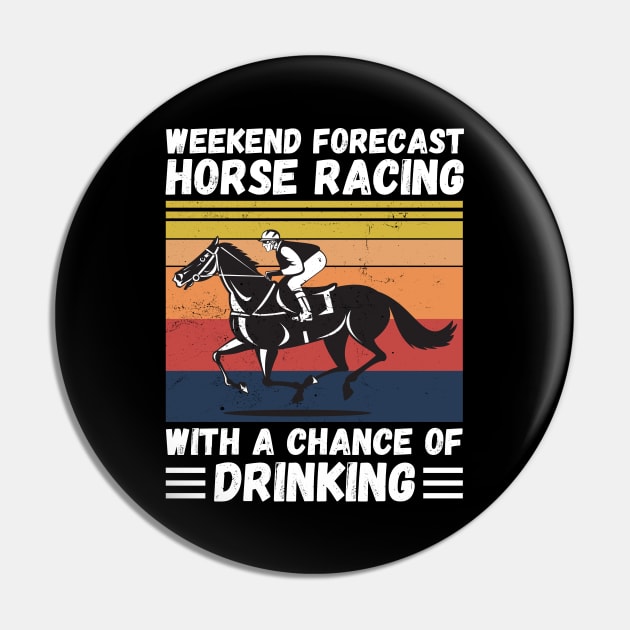 Weekend Forecast Horse Racing With A chance Of Drinking Pin by JustBeSatisfied