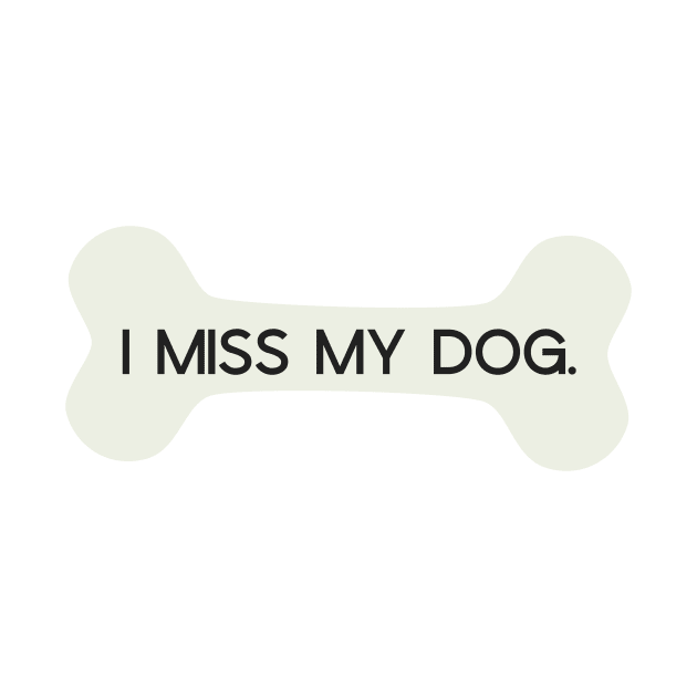 I Miss My Dog Bone by annmariestowe