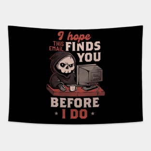 I Hope This Email Find You Before I Do - Funny Cool Skull Death Computer Worker Gift Tapestry