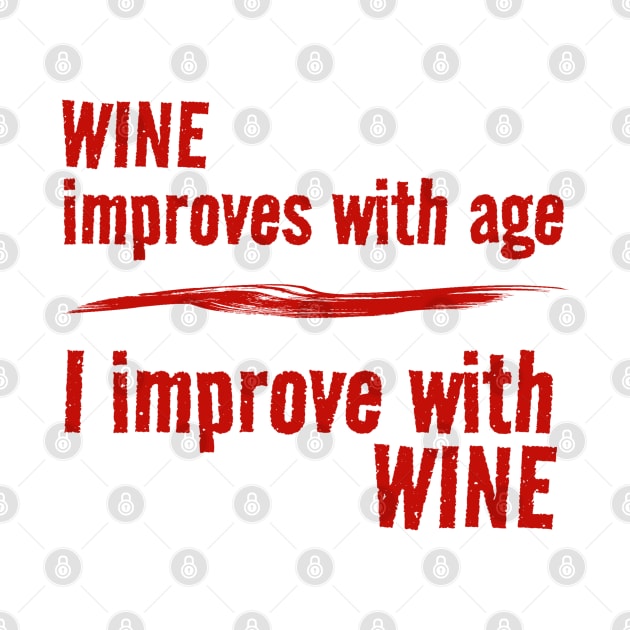 Wine Improves With Age - I Improve With Wine by Wilcox PhotoArt