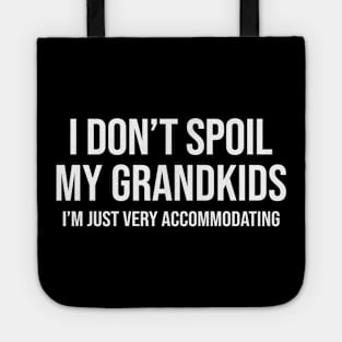 I Don't Spoil My Grandkids I’m Just Very Accommodating Funny Shirt Tote