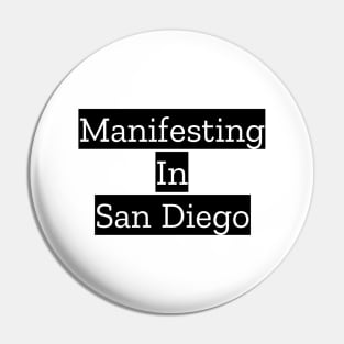 Manifesting In San Diego Pin