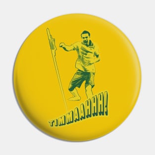 Socceroos Legends - Tim Cahill - TIMMAHHHHH! Pin