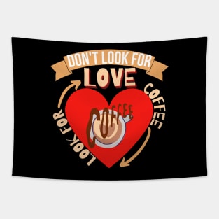 Don't Look For Love Look For Coffee Tapestry