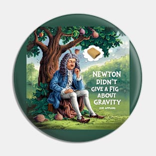 The Gravity of Newton and Figs Pin